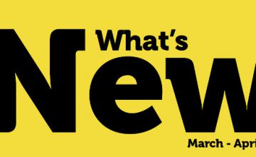 What’s New – March and April